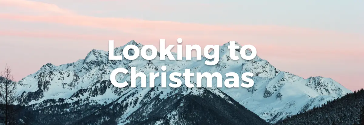 Looking to Christmas Eve - (Friday 6pm)