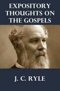 Expository Thoughts on the Gospels by J.C. Ryle